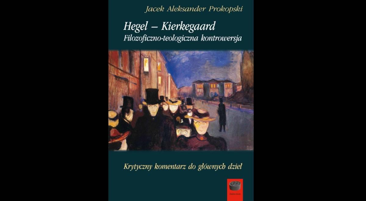 Myśl filozoficzna Hegla i Kierkegaarda. Książka "Hegel – Kierkegaard. Filozoficzno-teologiczna kontrowersja"
