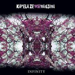 Kapela ze wsi Warszawa - Infinity
