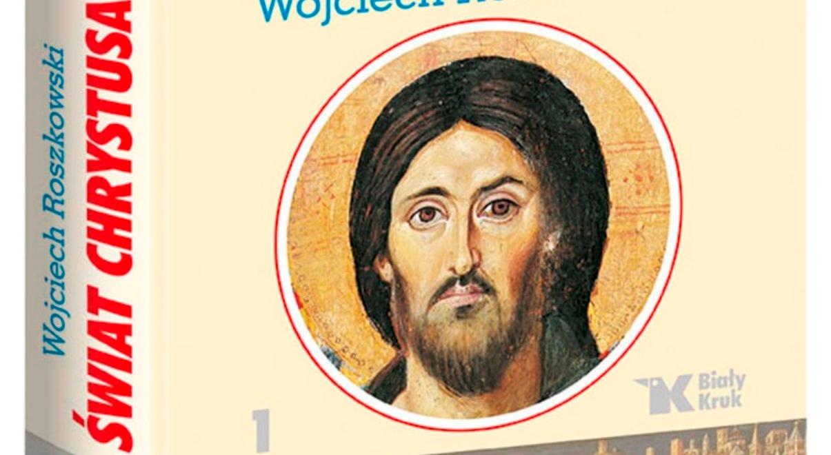 "Świat Chrystusa" okiem Wojciecha Roszkowskiego