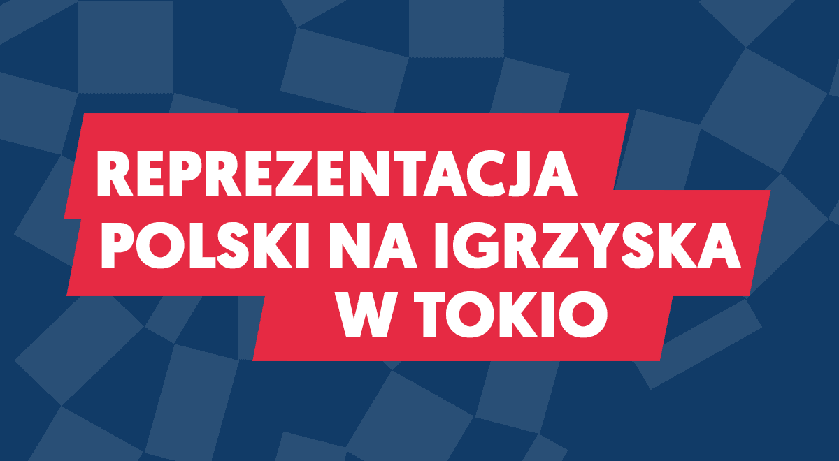 Tokio 2020: sprawdź ostateczny skład reprezentacji Polski na igrzyska 