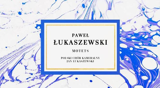„Motety” – nowa płyta Pawła Łukaszewskiego