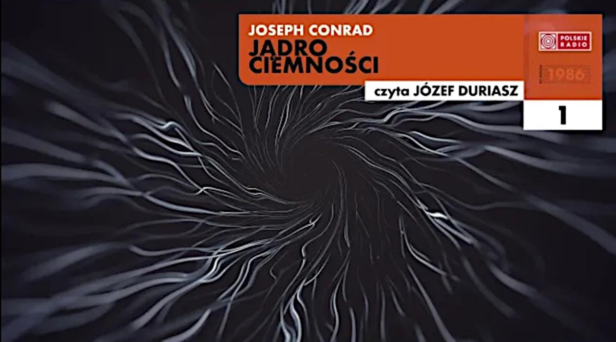 Premiera na kanale "Radiobook": "Jądro ciemności" Josepha Conrada